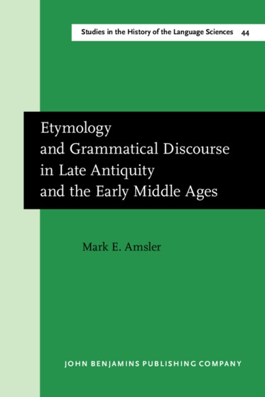 Etymology and Grammatical Discourse in Late Antiquity and the Early Middle Ages : 44