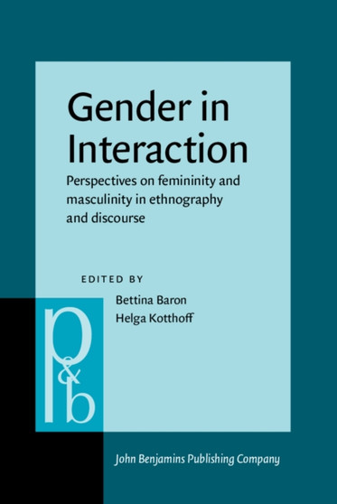 Gender in Interaction : Perspectives on femininity and masculinity in ethnography and discourse : 93