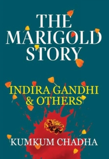 The Marigold Story : Indira Gandhi and others
