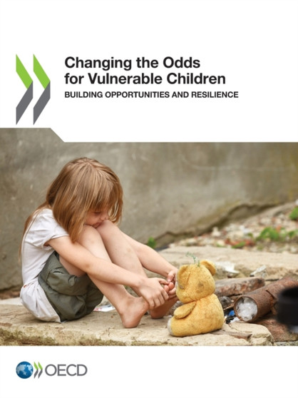 Changing the odds for vulnerable children : building opportunities and resilience
