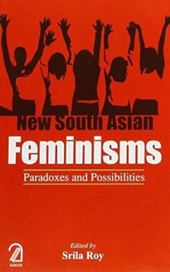 New South Asian Feminisms: : Paradoxes and Possibilities