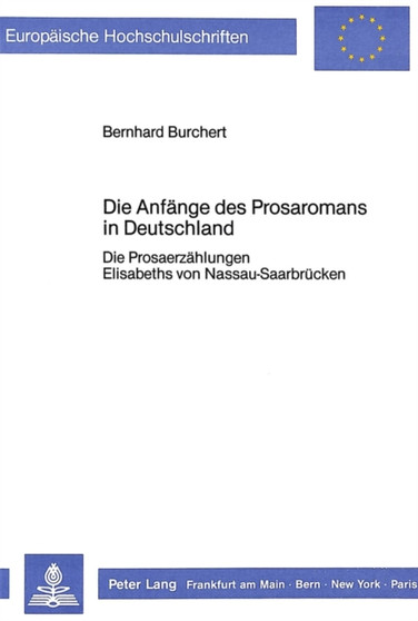 Die Anfaenge des Prosaromans in Deutschland : Die Prosaerzaehlungen Elisabeths von Nassau-Saarbruecken