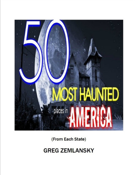 50 MOST HAUNTED places in AMERICA From Each State by Greg Zemlansky - Paperback
