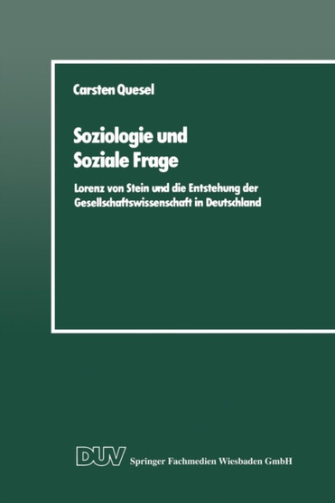 Soziologie und Soziale Frage : Lorenz von Stein und die Entstehung der Gesellschaftswissenschaft in Deutschland