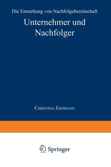 Unternehmer und Nachfolger : Die Entstehung von Nachfolgebereitschaft