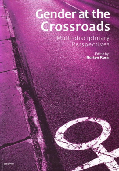 Gender at the Crossroads : Multi-Disciplinary Perspectives