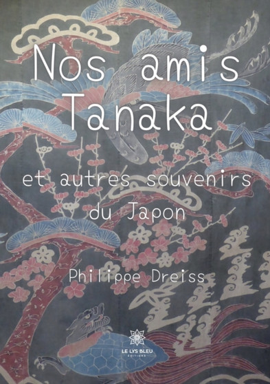 Nos amis Tanaka : et autres souvenirs du Japon