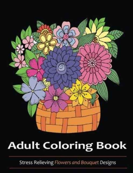 Adult Coloring Book : Flowers and Bouquets Designs by Adult Coloring Books - Paperback