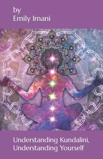 Understanding Kundalini, Understanding Yourself : Healing Knowledge