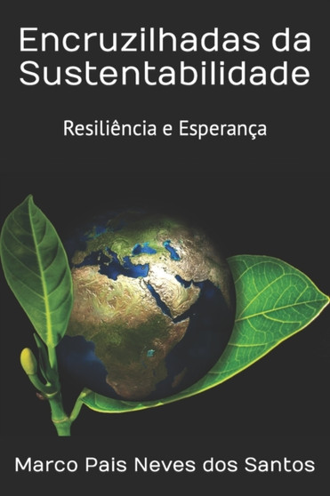 Encruzilhadas da Sustentabilidade. : Resiliencia e Esperanca.