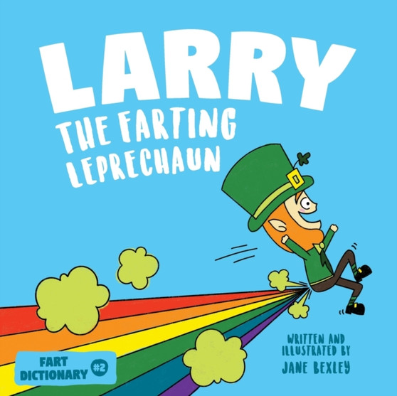 Larry The Farting Leprechaun : A Funny Read Aloud Picture Book For Kids And Adults About Leprechaun Farts and Toots for St. Patrick's Day