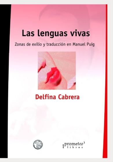 Las lenguas vivas : Zonas de exilio y traduccion en Manuel Puig