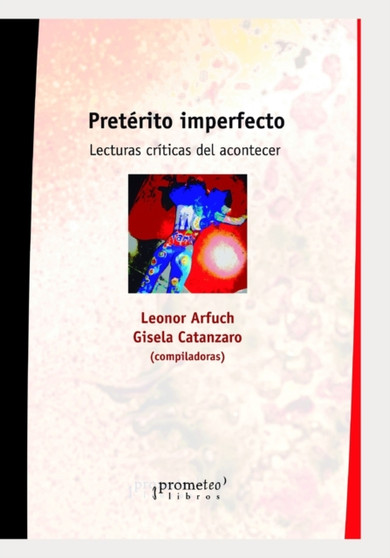Preterito imperfecto : Lecturas criticas del acontecer