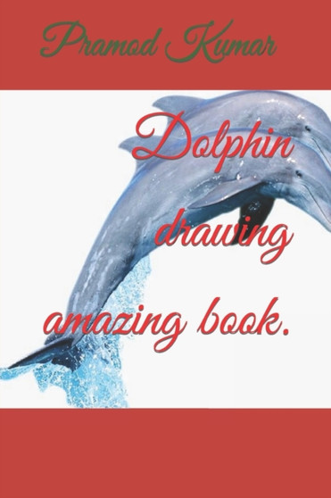 Dolphin drawing amazing book. by Pramod Kumar - Paperback