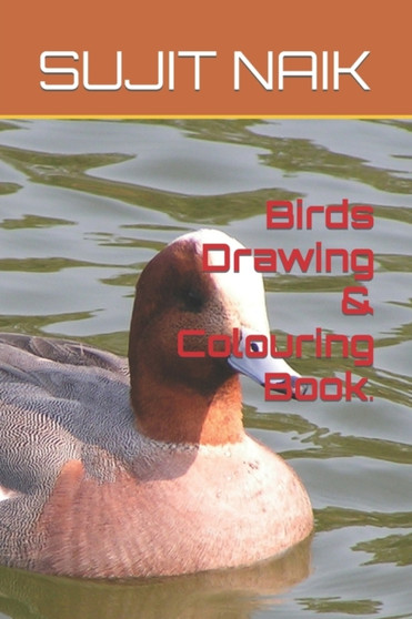 Birds Drawing & Colouring Book. by Sujit Kumar Naik - Paperback