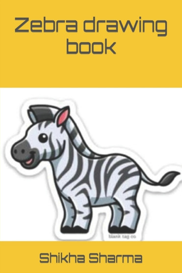 Zebra drawing book by Shikha Sharma - Paperback