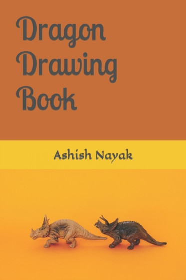 Dragon Drawing book by Ashish Nayak - Paperback