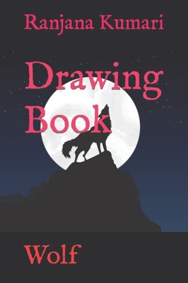 Drawing Book : Wolf by Ranjana Kumari - Paperback