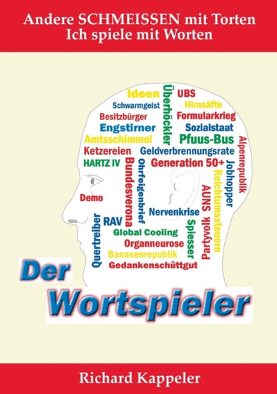Der Wortspieler : Andere SCHMEISSEN mit Torten Ich spiele mit Worten.