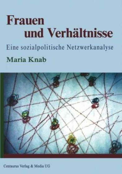 Frauen und Verhaltnisse : Eine sozialpolitische Netzwerkanalyse