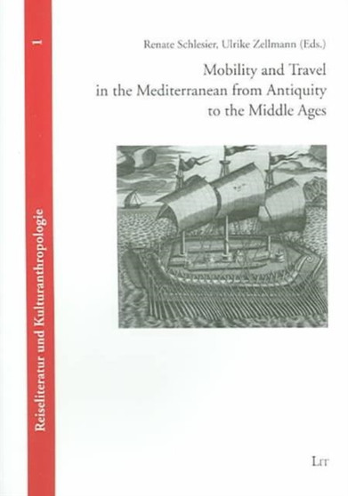 Mobility and Travel in the Mediterranean from Antiquity to the Middle Ages : v. 1