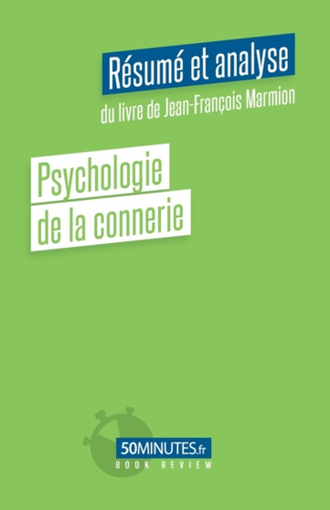 Psychologie de la connerie (Resume et analyse du livre de Jean-Francois Marmion)
