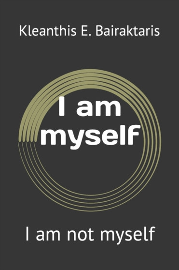 I am myself : I am not myself