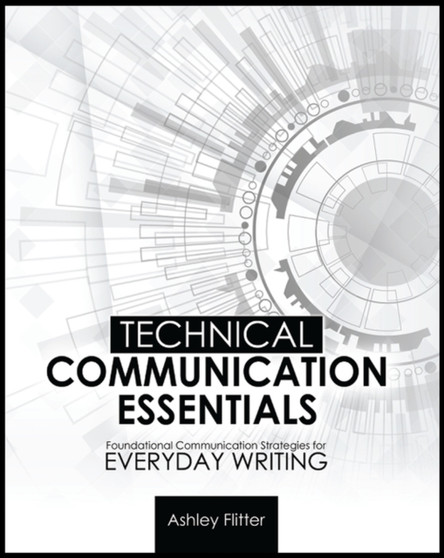 Technical Communication Essentials : Technical Communication Strategies for Everyday Writing