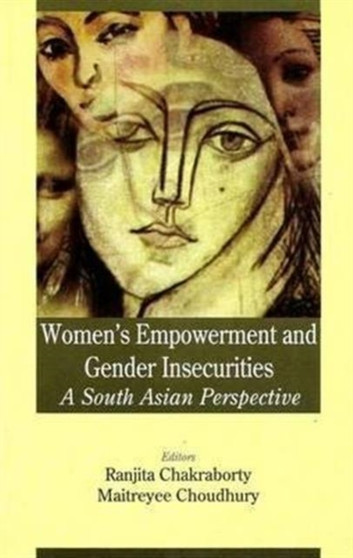 Women's Empowerment and Gender Insecurities: a South-Asian Perspective