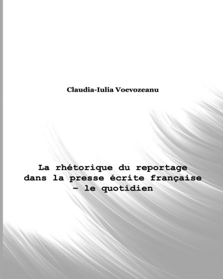La rhetorique du reportage dans la presse ecrite francaise - le quotidien