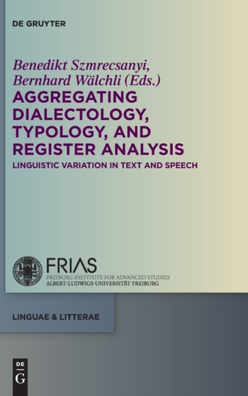 Aggregating Dialectology, Typology, and Register Analysis : Linguistic Variation in Text and Speech