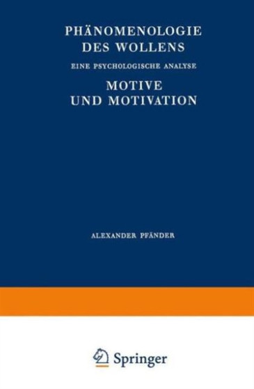 Phanomenologie des Wollens : Eine Psychologische Analyse Motive und Motivation