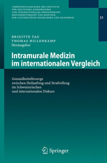 Intramurale Medizin im internationalen Vergleich : Gesundheitsfursorge zwischen Heilauftrag und Strafvollzug im Schweizerischen und internationalen Diskurs : 32
