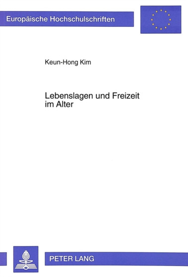 Lebenslagen und Freizeit im Alter : Eine vergleichende Studie zwischen der Bundesrepublik Deutschland und Sued-Korea