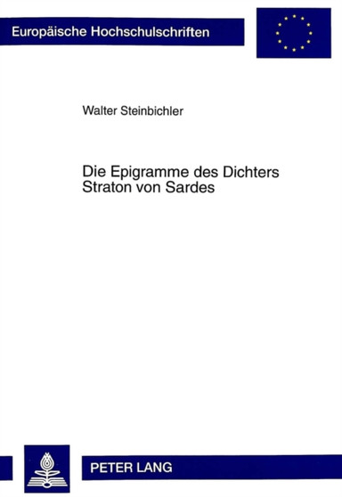 Die Epigramme des Dichters Straton von Sardes : Ein Beitrag zum griechischen paiderotischen Epigramm