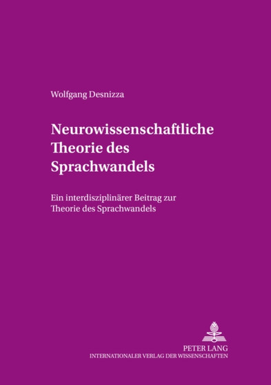 Neurowissenschaftliche Theorie des Sprachwandels : Ein interdisziplinaerer Beitrag zur Theorie des Sprachwandels