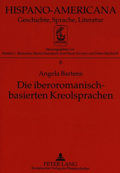 Die Iberoromanisch-Basierten Kreolsprachen : Ansaetze Der Linguistischen Beschreibung : 8
