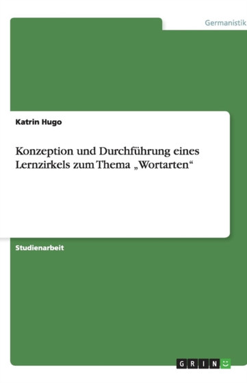 Konzeption und Durchfuhrung eines Lernzirkels zum Thema "Wortarten