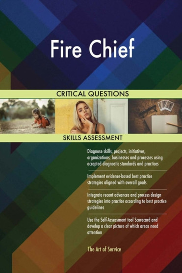 Fire Chief Critical Questions Skills Assessment by Gerardus Blokdyk - Paperback