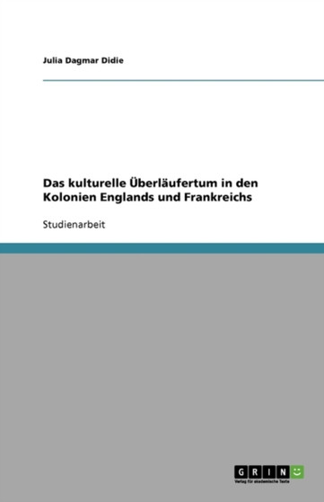 Das kulturelle UEberlaufertum in den Kolonien Englands und Frankreichs