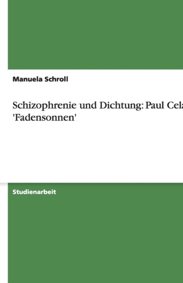 Schizophrenie und Dichtung : Paul Celans 'Fadensonnen'