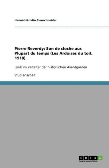 Pierre Reverdy : Son de cloche aus Plupart du temps (Les Ardoises du toit, 1918): Lyrik im Zeitalter der historischen Avantgarden