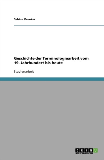 Geschichte der Terminologiearbeit vom 19. Jahrhundert bis heute