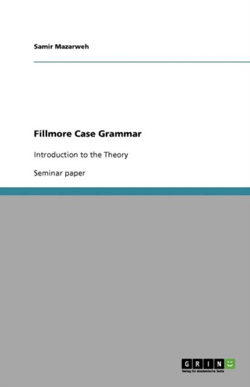 Fillmore Case Grammar : Introduction to the Theory