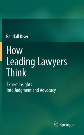 How Leading Lawyers Think : Expert Insights Into Judgment and Advocacy