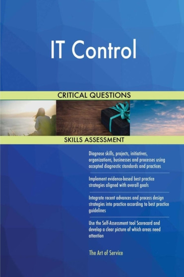 IT Control Critical Questions Skills Assessment by Gerardus Blokdyk - Paperback