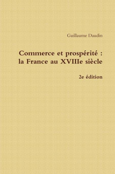 Commerce Et Prosperite : La France Au XVIIIe Siecle - 2e Edition