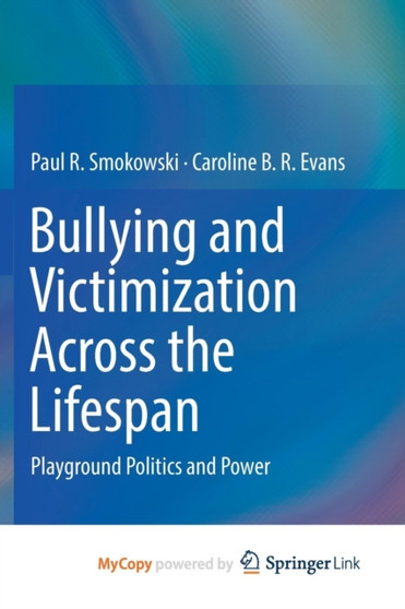Bullying and Victimization Across the Lifespan : Playground Politics and Power