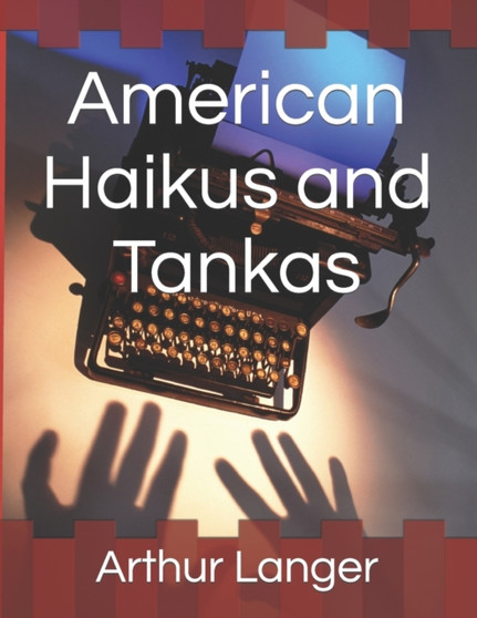 American Haikus and Tankas by Arthur Xavier Langer - Paperback