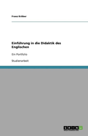 Einfuhrung in die Didaktik des Englischen : Ein Portfolio Einfuhrung in die Didaktik des Englischen : Ein Portfolio